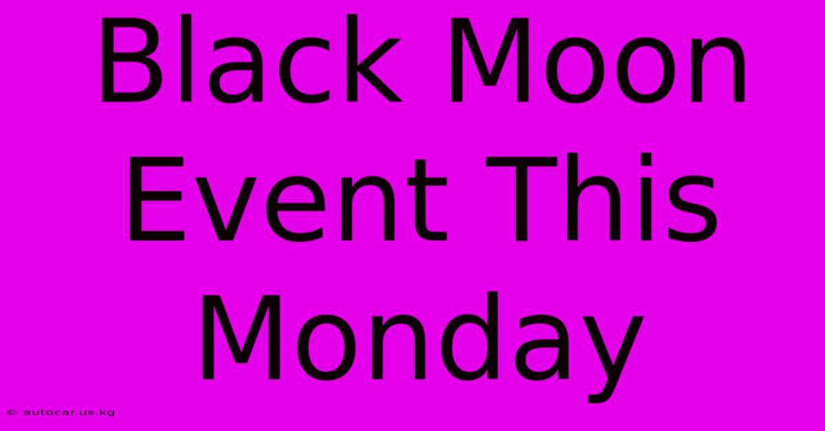 Black Moon Event This Monday