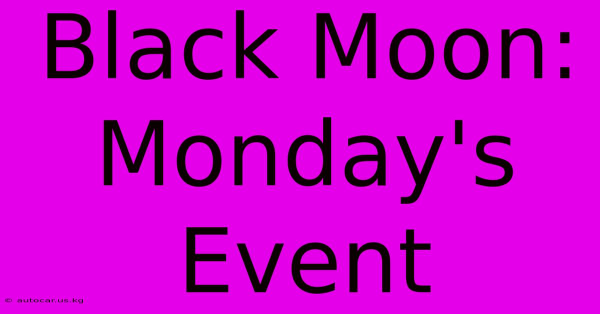 Black Moon: Monday's Event