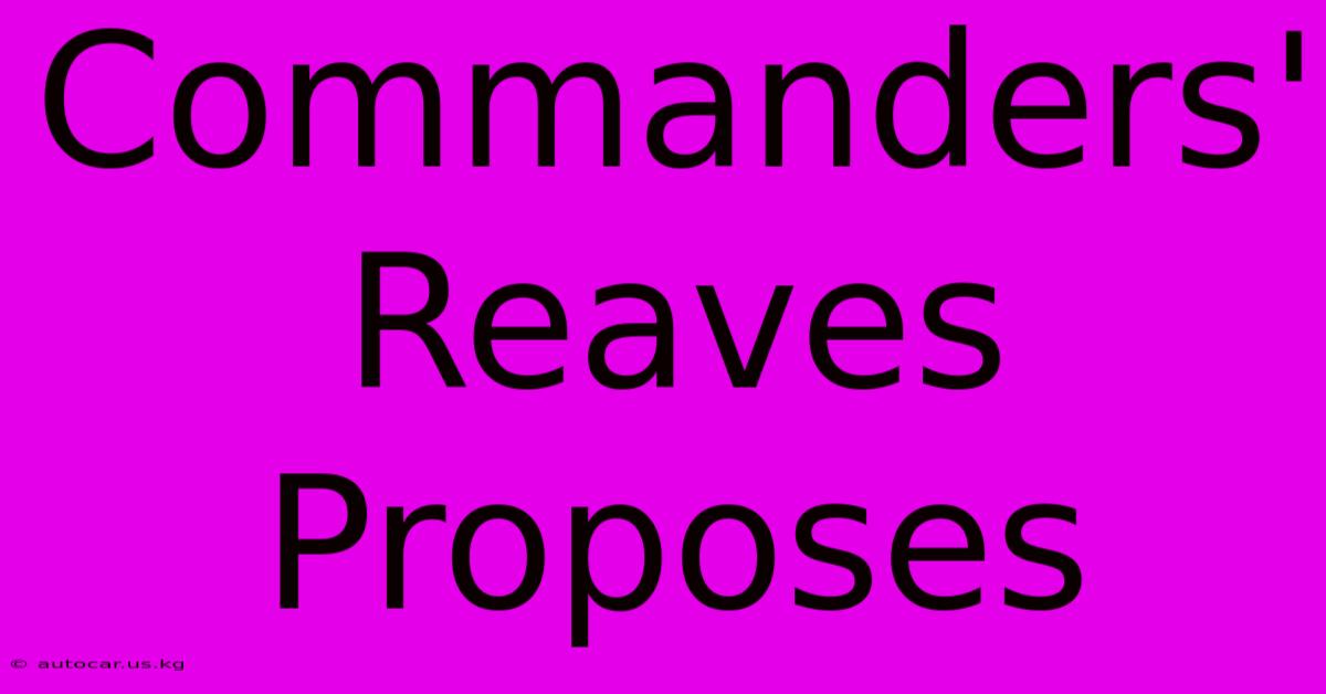 Commanders' Reaves Proposes