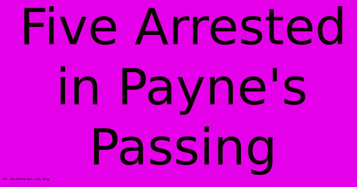 Five Arrested In Payne's Passing