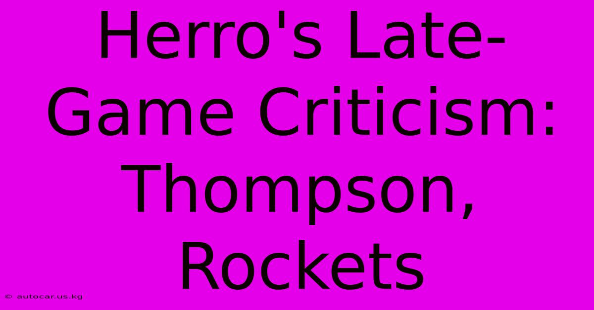 Herro's Late-Game Criticism: Thompson, Rockets