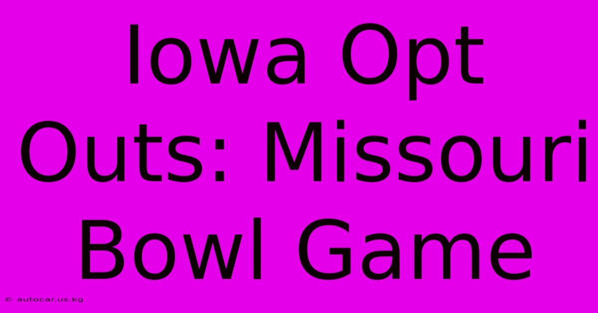 Iowa Opt Outs: Missouri Bowl Game