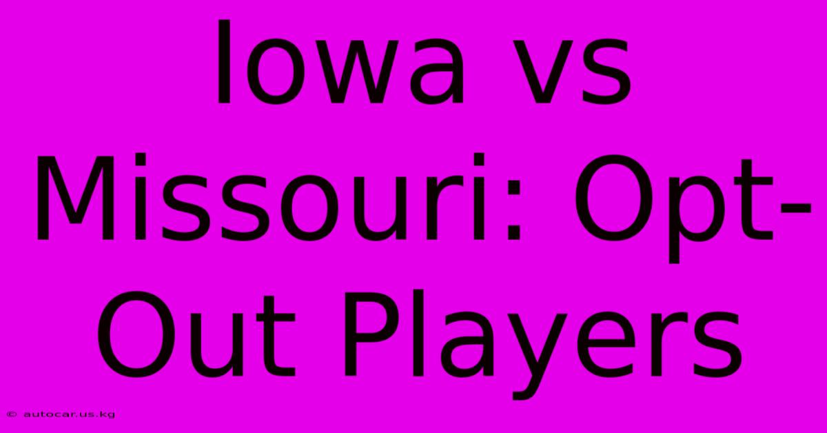 Iowa Vs Missouri: Opt-Out Players