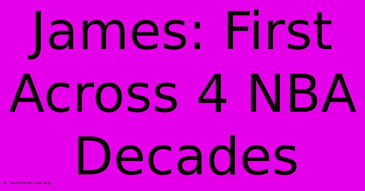 James: First Across 4 NBA Decades