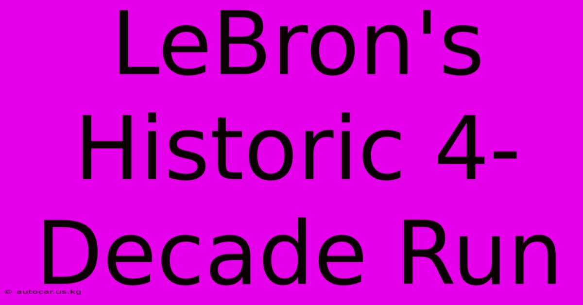 LeBron's Historic 4-Decade Run