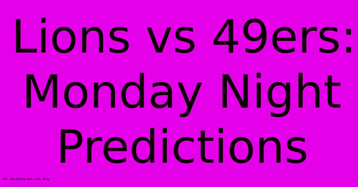 Lions Vs 49ers: Monday Night Predictions