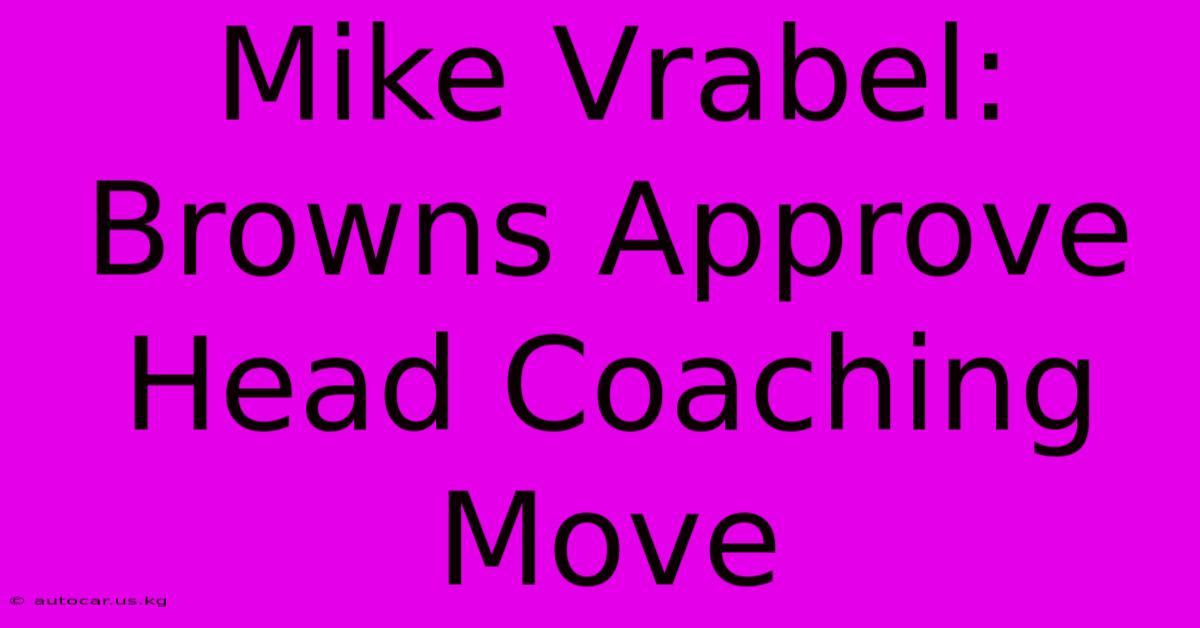 Mike Vrabel: Browns Approve Head Coaching Move