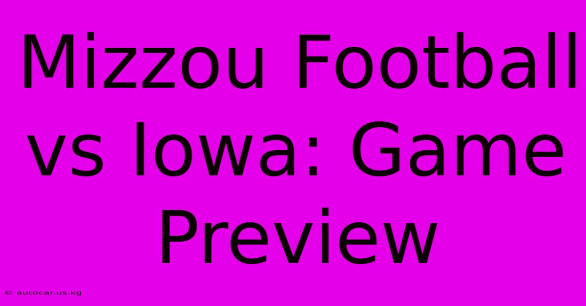 Mizzou Football Vs Iowa: Game Preview