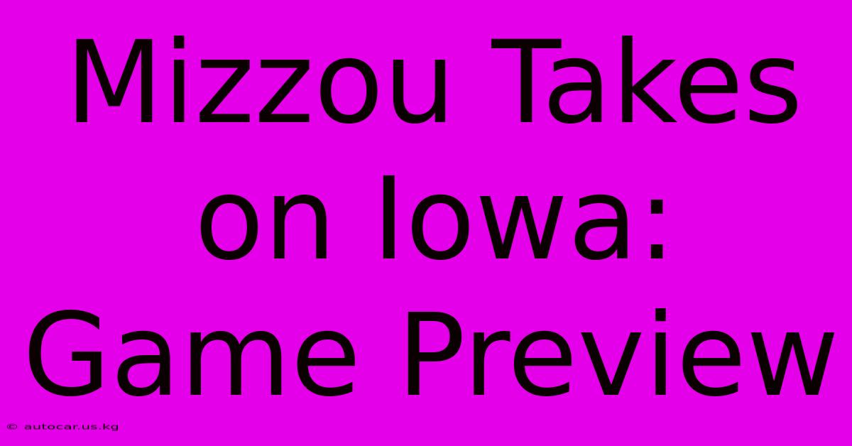 Mizzou Takes On Iowa: Game Preview