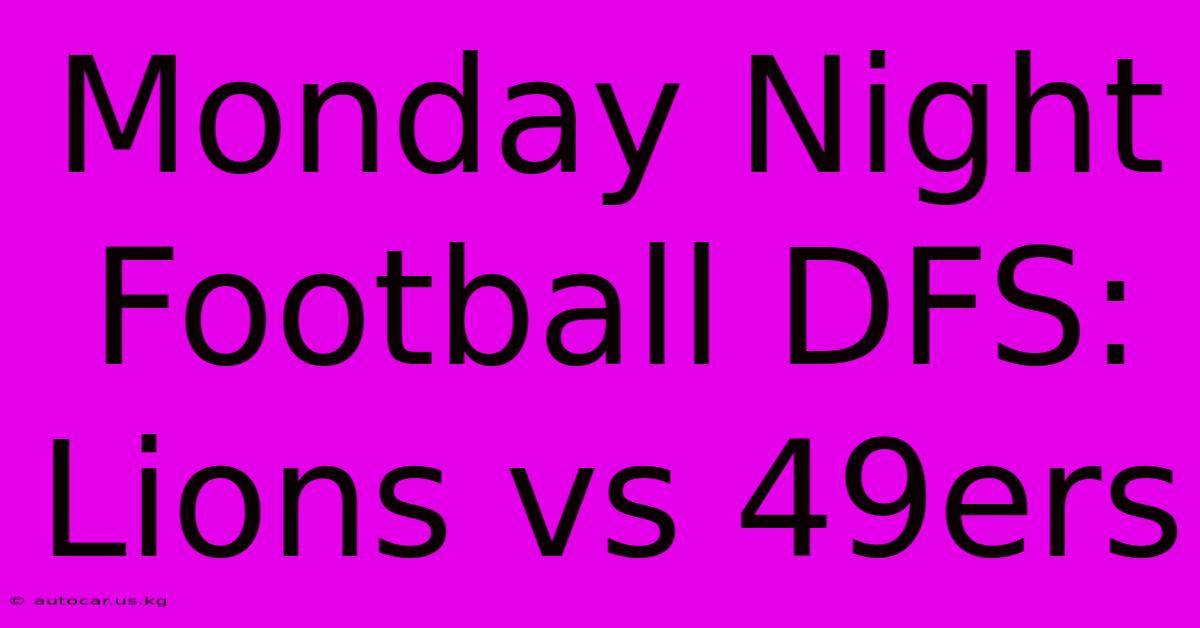 Monday Night Football DFS: Lions Vs 49ers