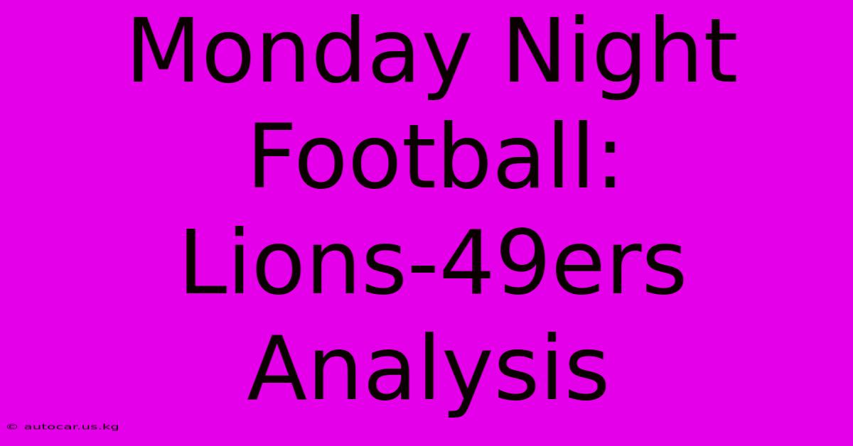 Monday Night Football: Lions-49ers  Analysis