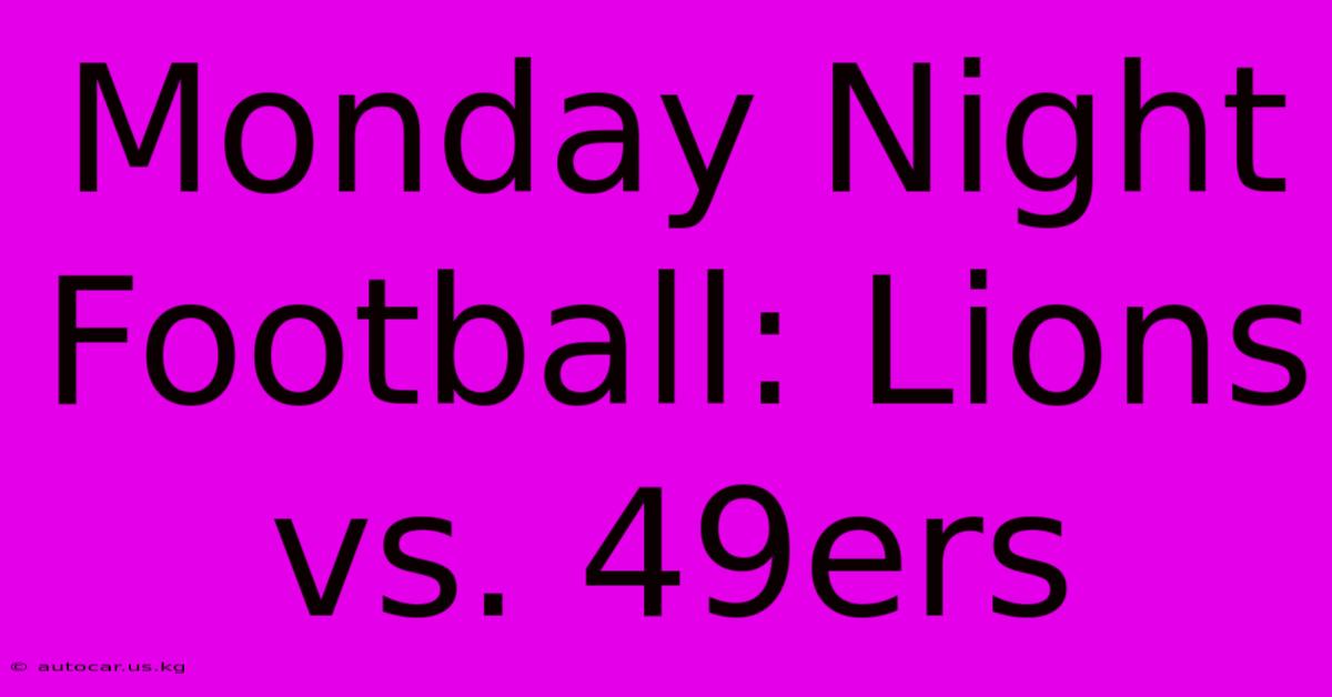 Monday Night Football: Lions Vs. 49ers