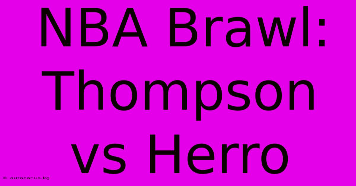 NBA Brawl: Thompson Vs Herro