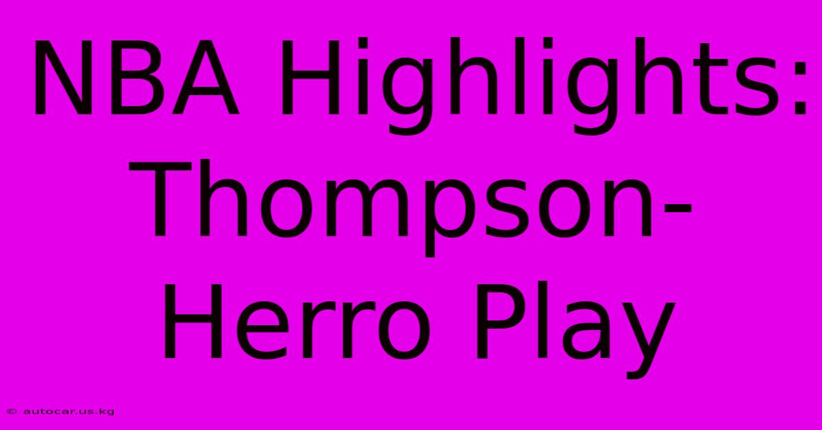 NBA Highlights: Thompson-Herro Play