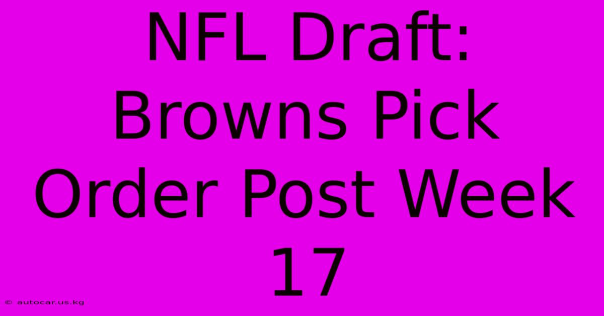 NFL Draft: Browns Pick Order Post Week 17