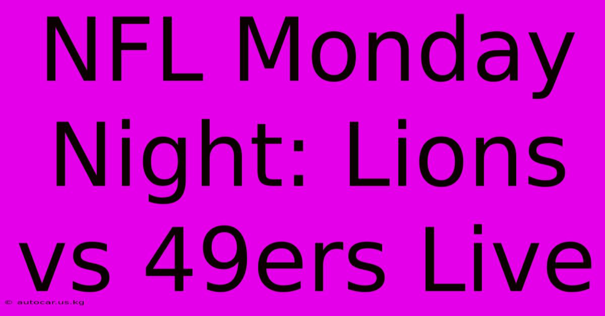 NFL Monday Night: Lions Vs 49ers Live