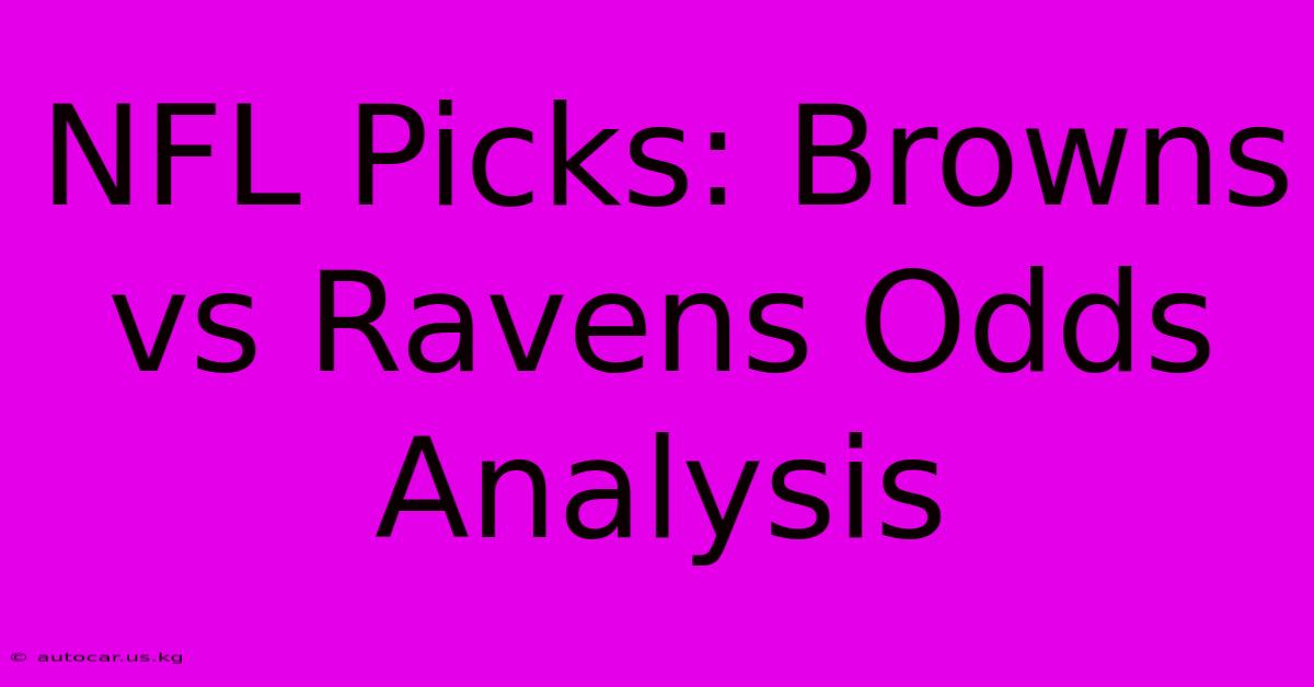 NFL Picks: Browns Vs Ravens Odds Analysis