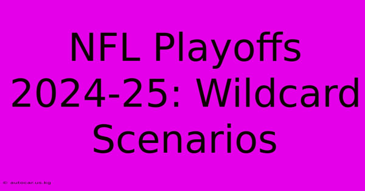 NFL Playoffs 202425 Wildcard Scenarios