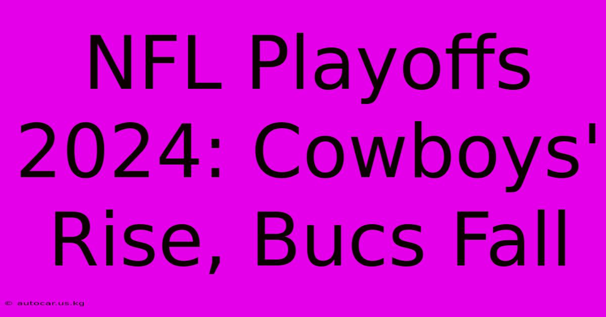 NFL Playoffs 2024 Cowboys' Rise, Bucs Fall