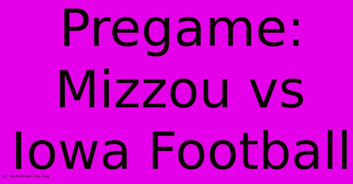 Pregame: Mizzou Vs Iowa Football