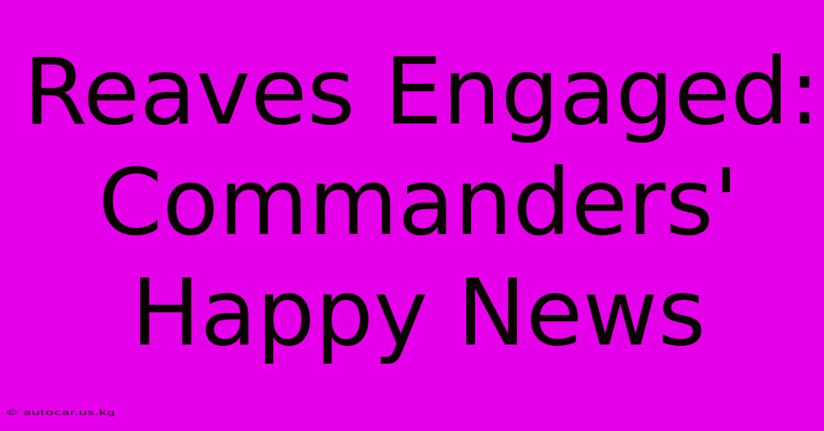 Reaves Engaged: Commanders' Happy News