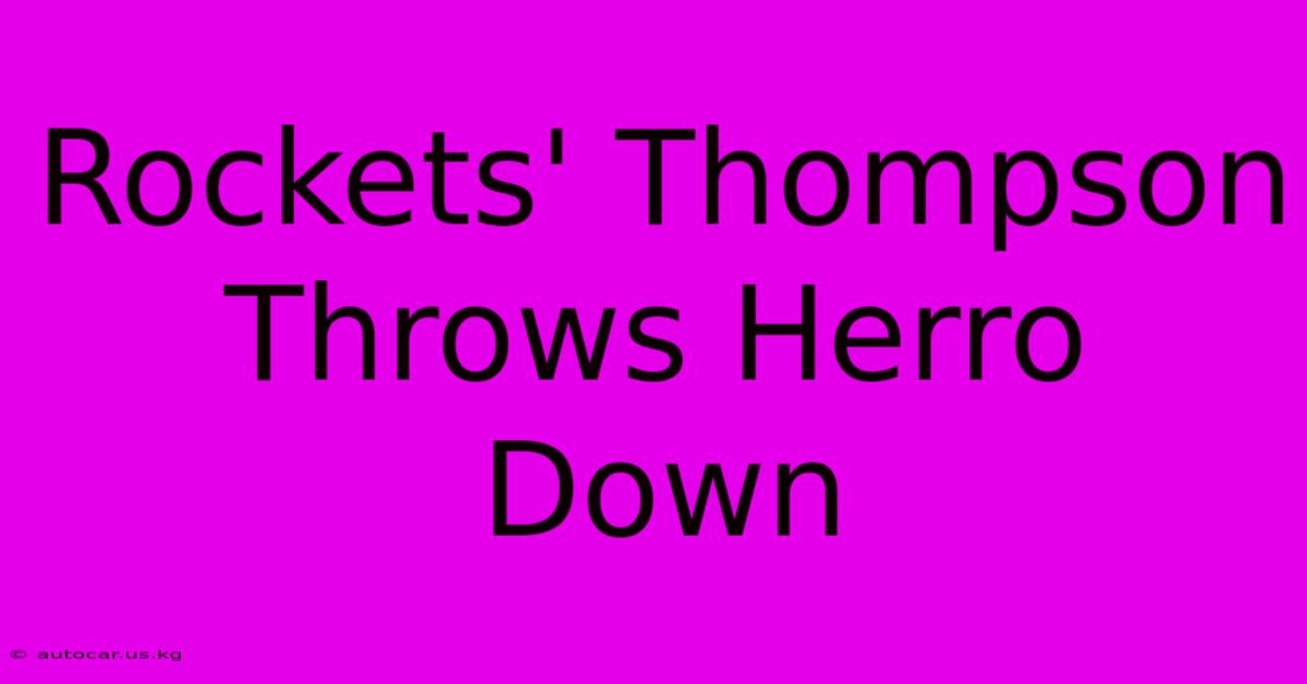 Rockets' Thompson Throws Herro Down