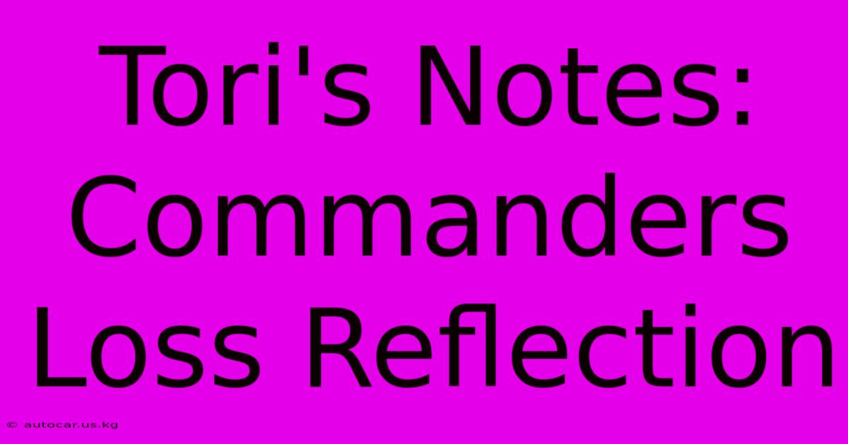 Tori's Notes: Commanders Loss Reflection