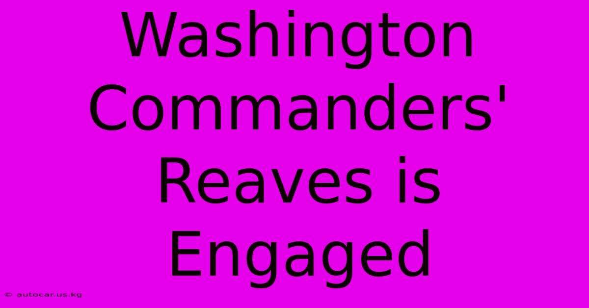 Washington Commanders' Reaves Is Engaged