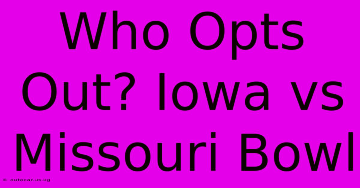 Who Opts Out? Iowa Vs Missouri Bowl